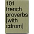 101 French Proverbs [with Cdrom]
