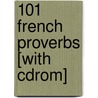 101 French Proverbs [with Cdrom] door Jean-Marie Cassagne