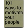101 Ways To Motivate Your People door Derek Owen