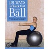 101 Ways To Work Out On The Ball door Liz Gillies