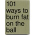 101 Ways to Burn Fat on the Ball