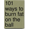 101 Ways to Burn Fat on the Ball door Lizbeth Garcia