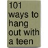 101 Ways to Hang Out with a Teen