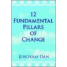 12 Fundamental Pillars Of Change by Joscham Dan