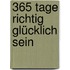 365 Tage richtig glücklich sein