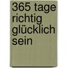 365 Tage richtig glücklich sein door Pierre Franckh
