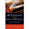 40 Lessons for the New Christian door Tom Pagan