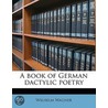 A Book Of German Dactylic Poetry by Unknown
