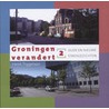 Groningen verandert