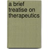 A Brief Treatise On Therapeutics door John Milner Fothergill