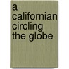 A Californian Circling The Globe door Henry Fuller