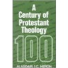 A Century of Protestant Theology door Alasdair I.C. Heron