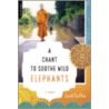 A Chant to Soothe Wild Elephants by Jaed Coffin
