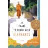 A Chant to Soothe Wild Elephants door Jaed Coffin