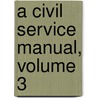 A Civil Service Manual, Volume 3 door Wilbur Stanwood Field