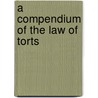 A Compendium Of The Law Of Torts door Mrs Hugh Fraser