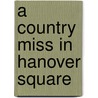 A Country Miss In Hanover Square by Anne Herries
