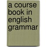 A Course Book In English Grammar door Dennis Freeborn