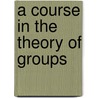 A Course In The Theory Of Groups door Derek J.S. Robinson