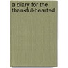A Diary For The Thankful-Hearted door Mary Hodgkin