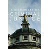 A Dictionary Of Criminal Justice door Peter Joyce