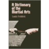 A Dictionary Of The Martial Arts door Louis Frederic