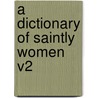 A Dictionary of Saintly Women V2 door Agnes B.C. Dunbar
