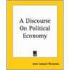 A Discourse On Political Economy by Jean-Jacques Rousseau