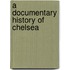 A Documentary History Of Chelsea