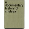 A Documentary History Of Chelsea by Society Massachusetts H