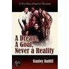 A Dream, a Goal, Never a Reality door Stanley Ratliff