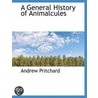 A General History Of Animalcules door Andrew Pritchard
