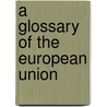 A Glossary of the European Union door Alistair Jones