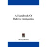 A Handbook of Hebrew Antiquities door Henry Browne