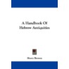 A Handbook of Hebrew Antiquities door Henry Browne