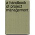 A Handbook of Project Management