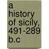 A History Of Sicily, 491-289 B.C door William Frederick Masom
