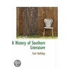 A History Of Southern Literature door Carl Holliday