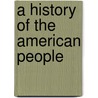 A History Of The American People door Arthur Gilman