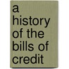 A History Of The Bills Of Credit door John H. Hickcox