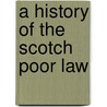 A History Of The Scotch Poor Law by Sir George Nicholls