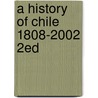 A History of Chile 1808-2002 2ed by William F. Sater