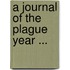 A Journal Of The Plague Year ...