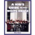 A Kid's Guide to the White House