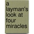 A Layman's Look At Four Miracles