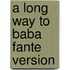 A Long Way To Baba Fante Version