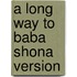 A Long Way To Baba Shona Version