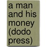 A Man and His Money (Dodo Press) door Frederic S. Isham