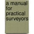 A Manual For Practical Surveyors