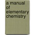A Manual Of Elementary Chemistry